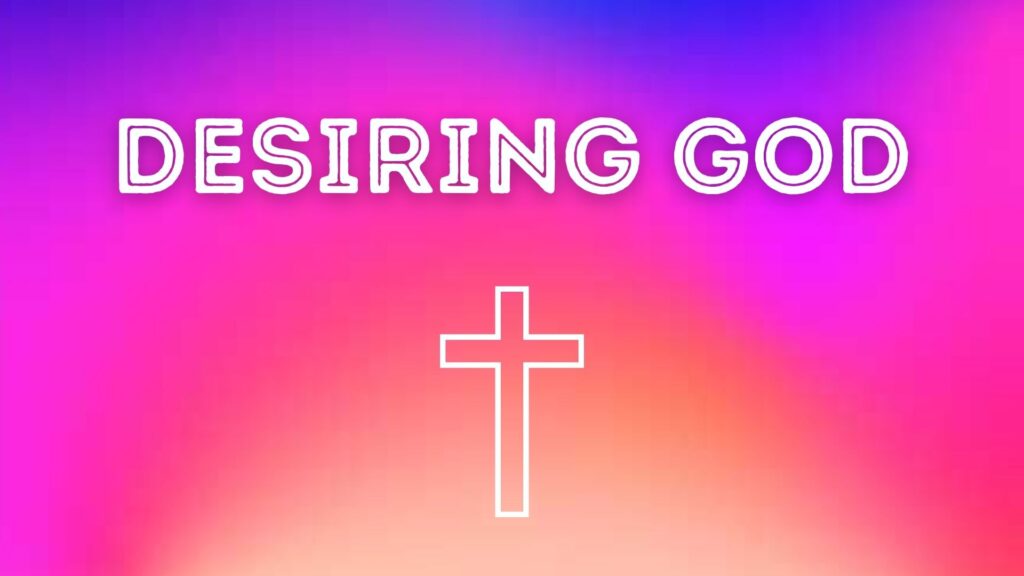 Desiring God Series