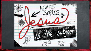 Jesus is the Subject Series