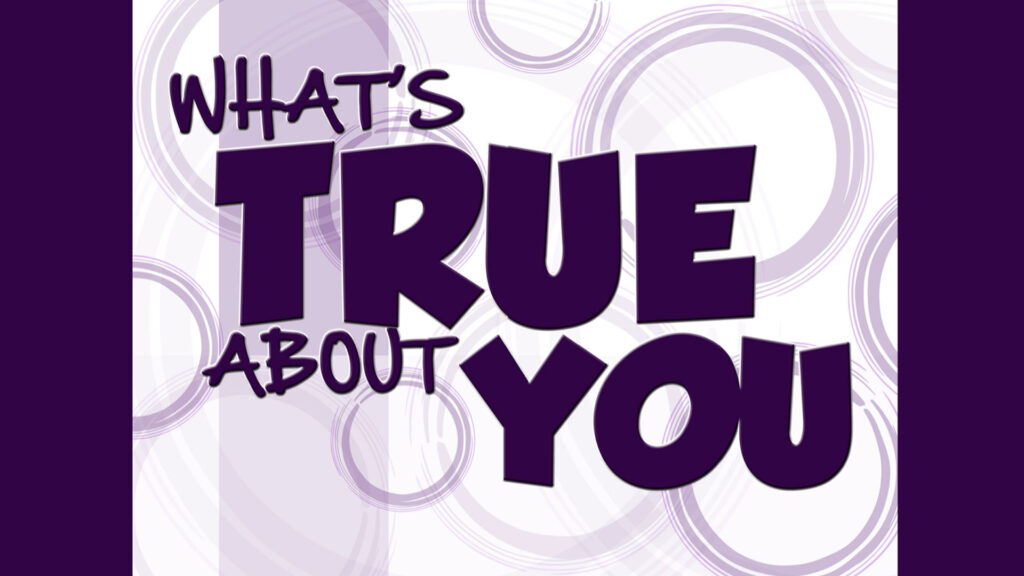 What's True About You Series