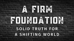 A Firm Foundation Series