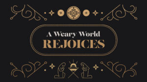 A Weary World Rejoices Series