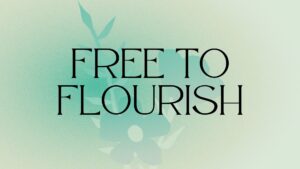 Free to Flourish